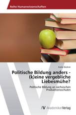 Politische Bildung anders - (k)eine vergebliche Liebesmühe?