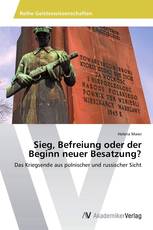 Sieg, Befreiung oder der Beginn neuer Besatzung?