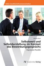 Selbstwert und Selbstdarstellung im Kontext des Bewerbungsgesprächs