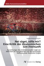 Nei säget, sölle mir?  Eine Kritik der ökonomischen (Un-)Vernunft