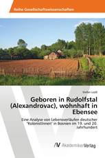 Geboren in Rudolfstal (Alexandrovac), wohnhaft in Ebensee