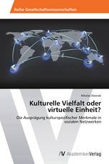Kulturelle Vielfalt oder virtuelle Einheit?