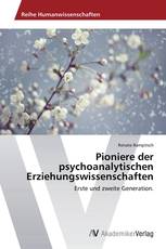 Pioniere der psychoanalytischen Erziehungswissenschaften