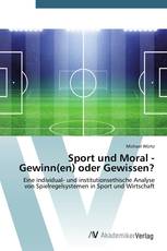 Sport und Moral - Gewinn(en) oder Gewissen?