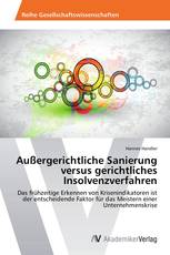 Außergerichtliche Sanierung versus gerichtliches Insolvenzverfahren