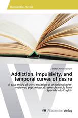 Addiction, impulsivity, and temporal curves of desire