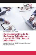 Consecuencias de la Reforma Tributaria - Ley Nº20.780. Sector Aduanero