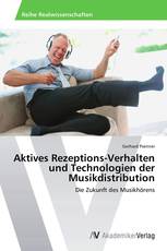 Aktives Rezeptions-Verhalten und Technologien der Musikdistribution