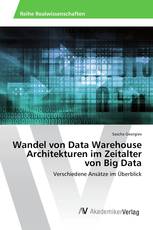 Wandel von Data Warehouse Architekturen im Zeitalter von Big Data