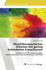 Musiktherapeutisches Arbeiten mit geistig behinderten Erwachsenen