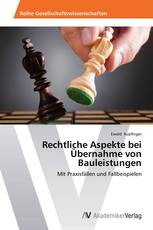 Rechtliche Aspekte bei Übernahme von Bauleistungen