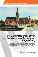 Die Zukunftsperspektiven der touristischen Destination Regensburg