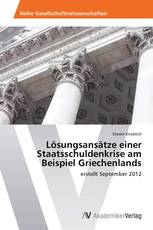 Lösungsansätze einer Staatsschuldenkrise am Beispiel Griechenlands