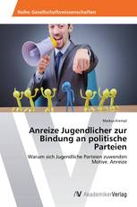 Anreize Jugendlicher zur Bindung an politische Parteien