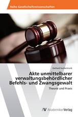 Akte unmittelbarer verwaltungsbehördlicher Befehls- und Zwangsgewalt