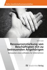 Ressourcenstärkung von Beschäftigten mit zu betreuenden Angehörigen