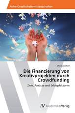 Die Finanzierung von Kreativprojekten durch Crowdfunding