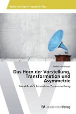 Das Horn der Vorstellung, Transformation und Asymmetrie