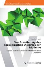 Eine Erweiterung des soziologischen Diskurses der Moderne