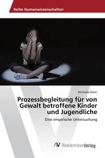 Prozessbegleitung für von Gewalt betroffene Kinder und Jugendliche