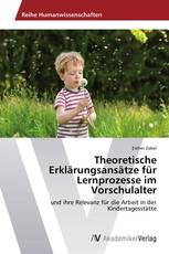 Theoretische Erklärungsansätze für Lernprozesse im Vorschulalter