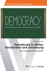 Demokratie in Afrika: Verständnis und Umsetzung
