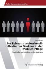 Zur Relevanz professionell-reflektierten Denkens in der Mobilen Pflege