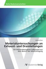 Materialuntersuchungen an Exhaust- und Drainleitungen