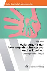 Aufarbeitung der Vergangenheit im Kosovo und in Kroatien
