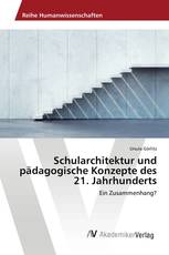 Schularchitektur und pädagogische Konzepte des 21. Jahrhunderts