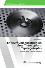 Entwurf und Konstruktion eines Thermoplast-Tapelegekopfes