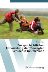 Zur geschichtlichen Entwicklung der "Bewegten Schule" in Deutschland