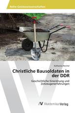 Christliche Bausoldaten in der DDR