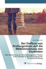 Der Einfluss von Prüfungsstress auf die Mediennutzung von Studenten