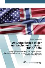 Das Amerikabild in der norwegischen Literatur (1830-1900)