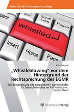 „Whistleblowing“ vor dem Hintergrund der Rechtsprechung des EGMR