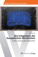 Die Integration der Europäischen Bürokratien