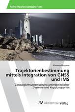 Trajektorienbestimmung mittels Integration von GNSS und IMS