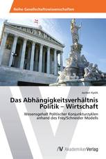 Das Abhängigkeitsverhältnis Politik – Wirtschaft