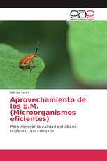 Aprovechamiento de los E.M. (Microorganismos eficientes)