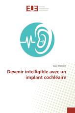 Devenir intelligible avec un implant cochléaire