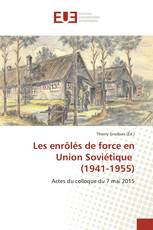 Les enrôlés de force en Union Soviétique (1941-1955)