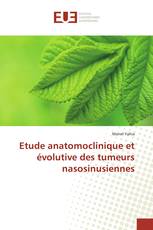 Etude anatomoclinique et évolutive des tumeurs nasosinusiennes