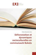 Déforestation et dynamiques socioculturelles en communauté Bakola