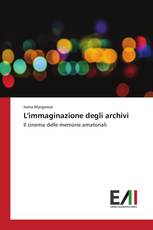 L'immaginazione degli archivi