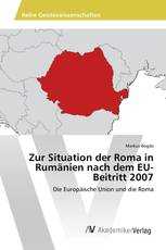 Zur Situation der Roma in Rumänien nach dem EU-Beitritt 2007