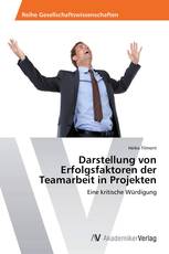 Darstellung von Erfolgsfaktoren der Teamarbeit in Projekten