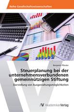 Steuerplanung bei der unternehmensverbundenen gemeinnützigen Stiftung