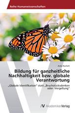 Bildung für ganzheitliche Nachhaltigkeit bzw. globale Verantwortung