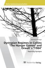 Dystopian Regimes in Collins "The Hunger Games" and Orwell´s "1984"